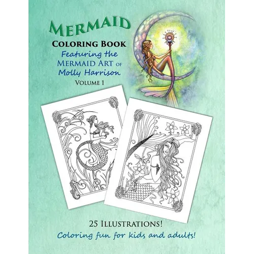 Mermaid Coloring Book - Featuring the Mermaid Art of Molly Harrison: 25 Illustrations to color for both kids and adults! - Paperback