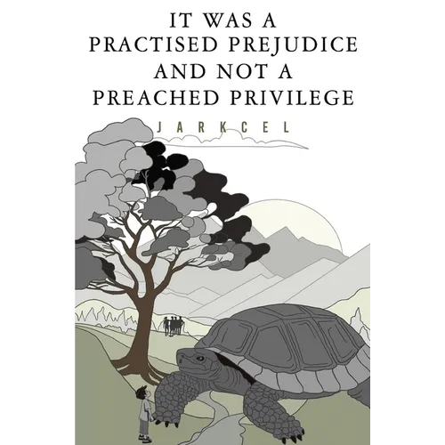 It Was A Practised Prejudice And Not A Preached Privilege - Paperback