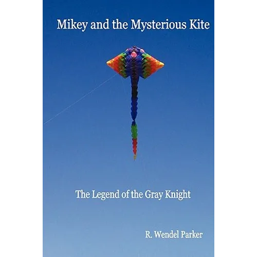 Mikey And The Mysterious Kite: The Legend Of The Gray Knight - Paperback