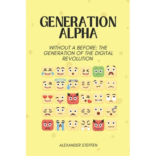 Generation Alpha: Without a before: The generation of the digital revolution - Paperback