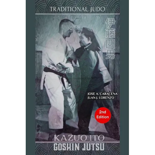Kazuo Ito Goshin Jutsu - Traditional Judo (English) - Paperback