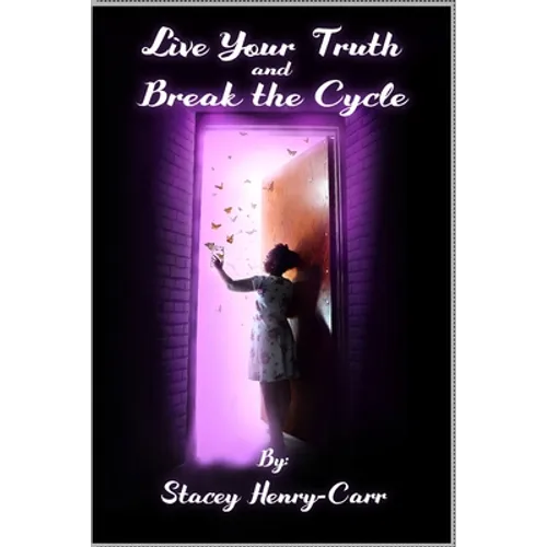 Live Your Truth and Break the Cycle - Paperback