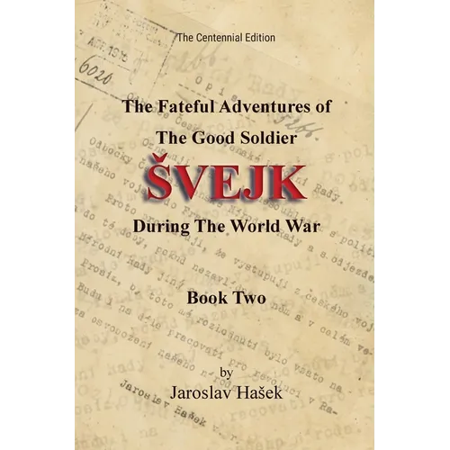 The Fateful Adventures of the Good Soldier Svejk During the World War: The Centennial Edition - Book Two - Paperback