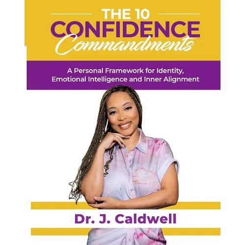 The 10 Confidence Commandments: A Personal Framework for Identity, Emotional Intelligence and Inner Alignment - Paperback