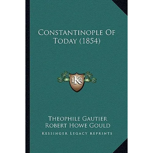 Constantinople Of Today (1854) - Paperback