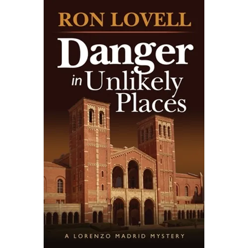 Danger in Unlikely Places: A Lorenzo Madrid Mystery, Book 1 - Paperback