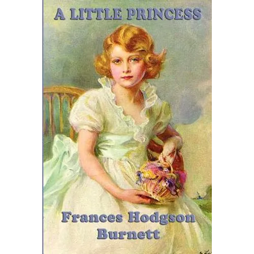 A Little Princess: A Classic Story of Courage, Kindness, and Imagination - Paperback