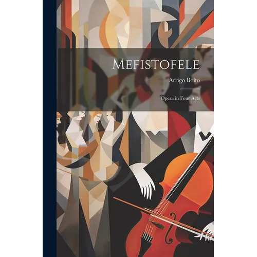 Mefistofele: Opera in Four Acts - Paperback