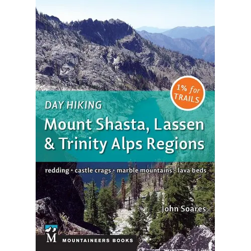Day Hiking: Mount Shasta, Lassen & Trinity: Alps Regions * Redding * Castle Crags * Marble Mountains * Lava Beds (Day Hiking Series) - Paperback