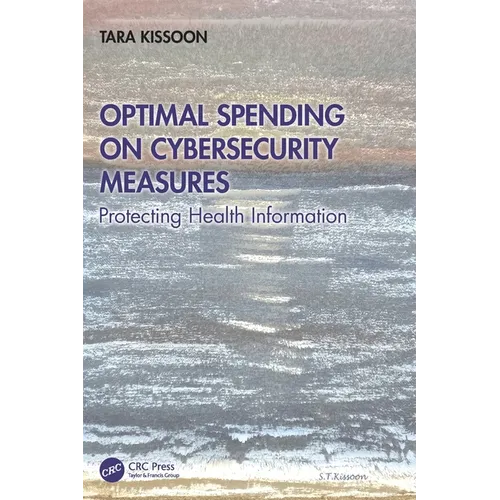 Optimal Spending on Cybersecurity Measures: Protecting Health Information - Paperback