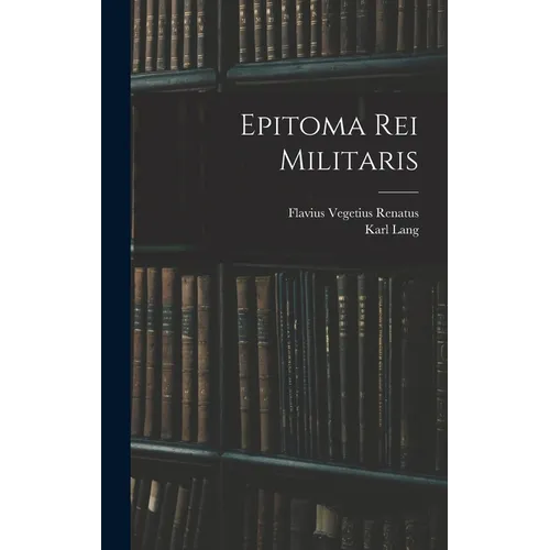 Epitoma Rei Militaris - Hardcover