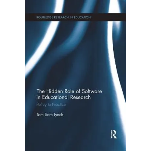 The Hidden Role of Software in Educational Research: Policy to Practice - Paperback
