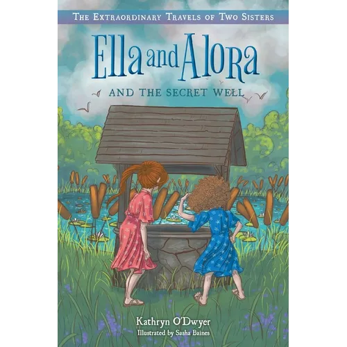Ella and Alora and the Secret Well