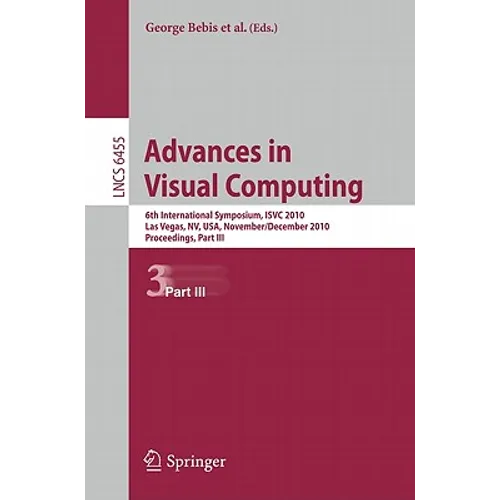 Advances in Visual Computing: 6th International Symposium, Isvc 2010, Las Vegas, Nv, Usa, November 29 - December 1, 2010, Proceedings, Part III - Paperback