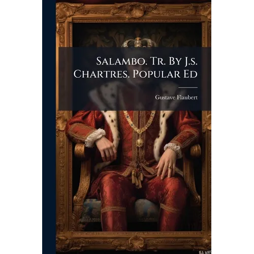 Salambo. Tr. By J.s. Chartres. Popular Ed - Paperback