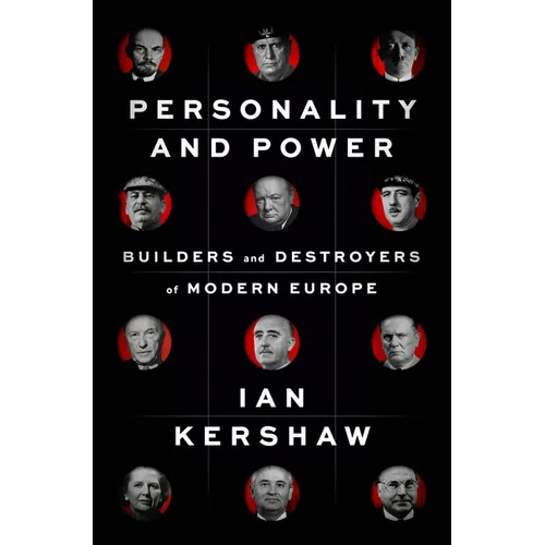 Personality and Power: Builders and Destroyers of Modern Europe - Hardcover