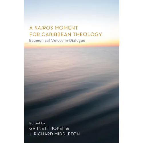 A Kairos Moment for Caribbean Theology: Ecumenical Voices in Dialogue - Hardcover
