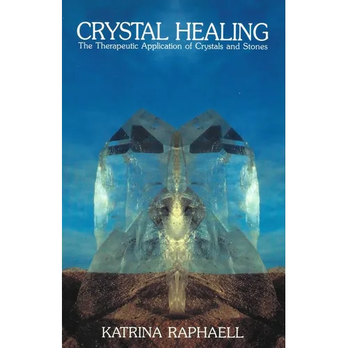 Crystal Healing: Applying the Therapeutic Properties of Crystals and Stones - Paperback