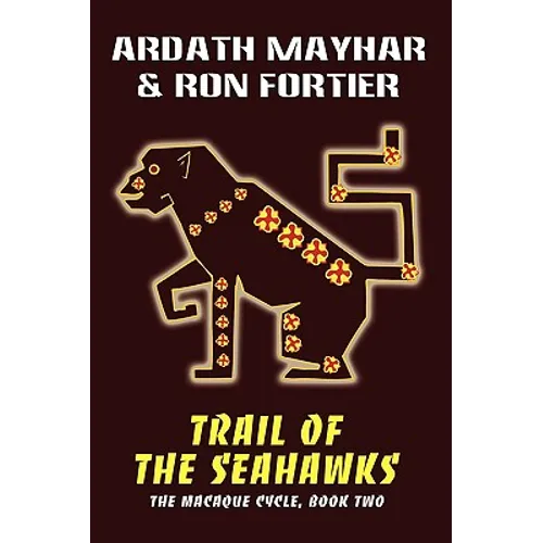 Trail of the Seahawks [The Macaque Cycle, Book Two] - Paperback
