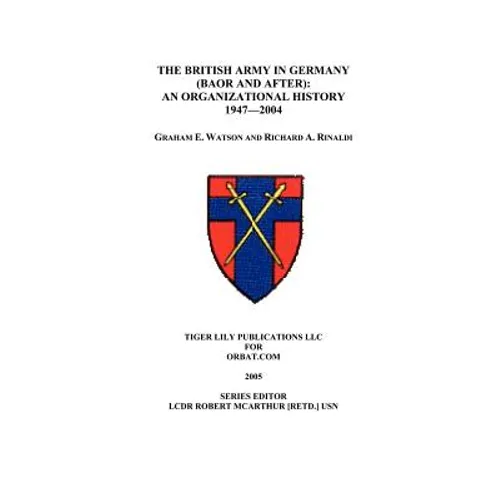 The British Army in Germany: An Organizational History 1947-2004 - Paperback