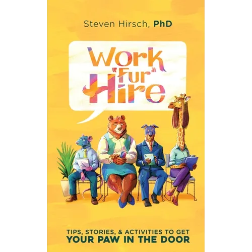 Work Fur Hire: Tips, Stories, & Activities To Get Your Paw In The Door - Paperback