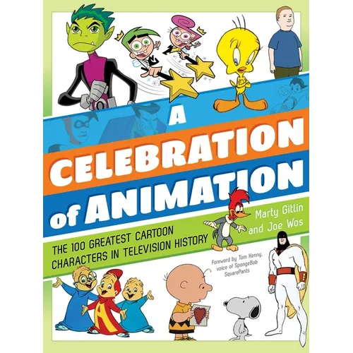 A Celebration of Animation: The 100 Greatest Cartoon Characters in Television History - Hardcover