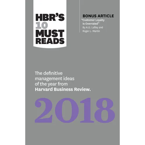Hbr's 10 Must Reads 2018: The Definitive Management Ideas of the Year from Harvard Business Review (with Bonus Article 