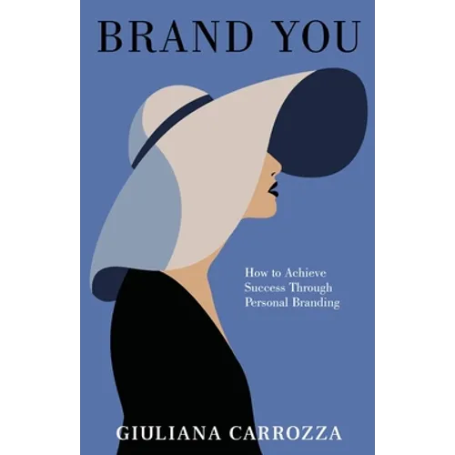 Brand You: How to Achieve Success through Personal Branding