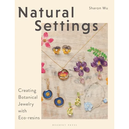 Natural Settings: Creating Botanical Jewelry with Eco-Resins - Paperback