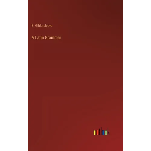 A Latin Grammar - Hardcover