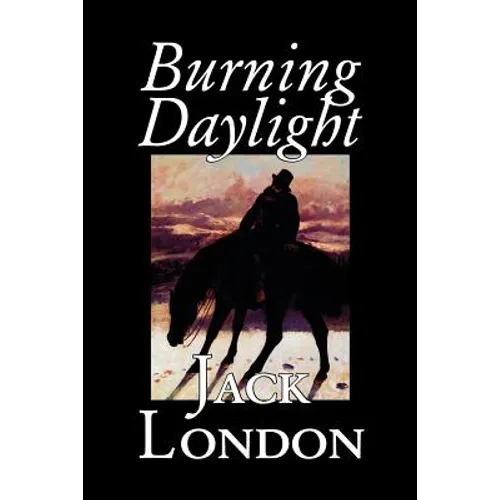Burning Daylight by Jack London, Fiction, Classics - Paperback