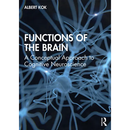 Functions of the Brain: A Conceptual Approach to Cognitive Neuroscience - Paperback