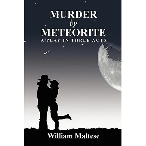 Murder by Meteorite: A Play in Three Acts - Paperback