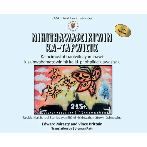 Nihithawascikiwin Ka-tapwicik: Telling the Truth Cree Version - Hardcover