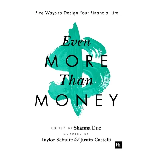 Even More Than Money: Five Ways to Design Your Financial Life - Paperback
