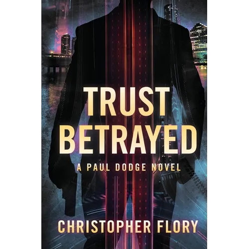 Trust Betrayed: a Paul Dodge novel - Paperback