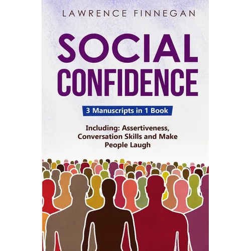 Social Confidence: 3-in-1 Guide to Master Assertiveness, Self-Confidence, Personality Development & Social Skills - Paperback