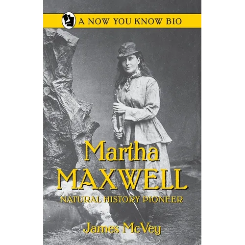 Martha Maxwell: Natural History Pioneer