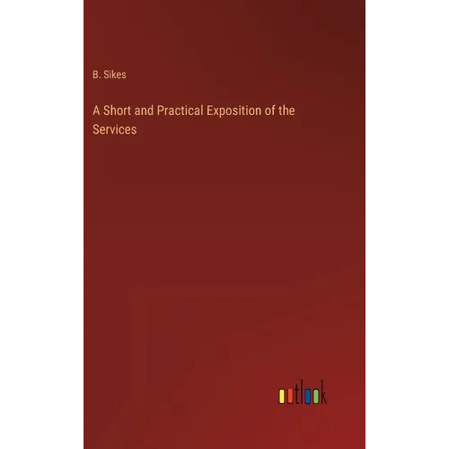 A Short and Practical Exposition of the Services - Hardcover