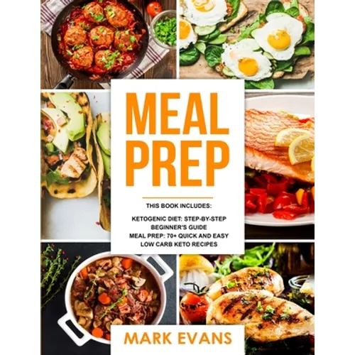 Keto Meal Prep: 2 Manuscripts - 70+ Quick and Easy Low Carb Keto Recipes to Burn Fat and Lose Weight Fast & The Complete Guide for Beginner's to Livin - Paperback