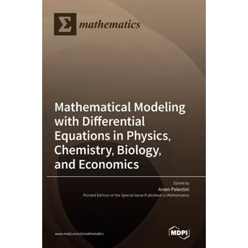 Mathematical Modeling with Differential Equations in Physics, Chemistry, Biology, and Economics - Hardcover