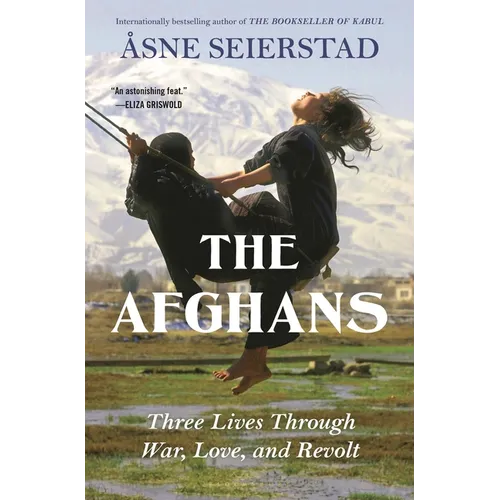 The Afghans: Three Lives Through War, Love, and Revolt