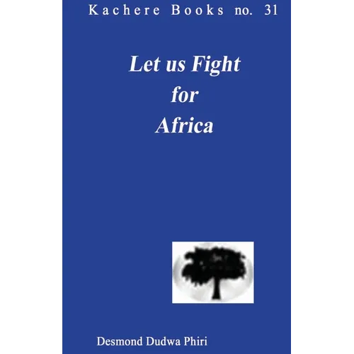 Let us Fight for Africa. A Play based on the John Chilembwe Rising of 1915 - Paperback