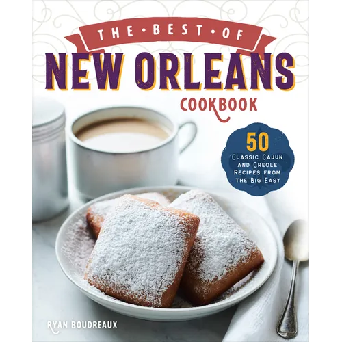 The Best of New Orleans Cookbook: 50 Classic Cajun and Creole Recipes from the Big Easy - Paperback