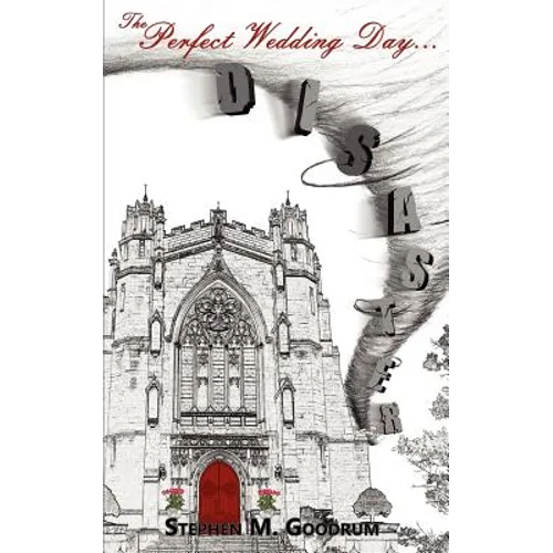 The Perfect Wedding Day... Disaster: When everything can go wrong, something good can go right. - Paperback