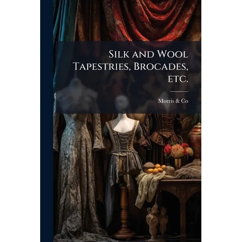 Silk and Wool Tapestries, Brocades, etc. - Paperback