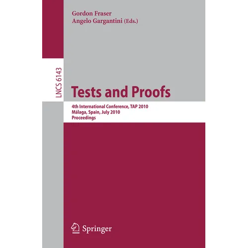 Tests and Proofs: 4th International Conference, Tap 2010, Málaga, Spain, July 1-2, 2010, Proceedings - Paperback