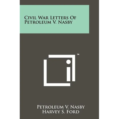 Civil War Letters Of Petroleum V. Nasby - Paperback