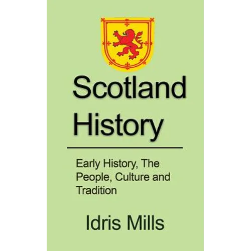 Scotland History: Early History, The People, Culture and Tradition - Paperback