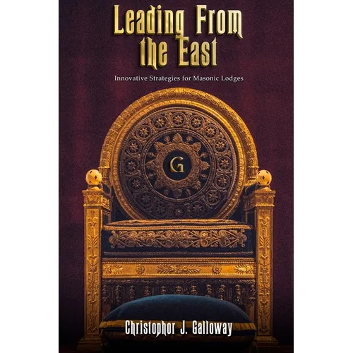 Leading From the East: Innovative Strategies for Masonic Lodges - Paperback